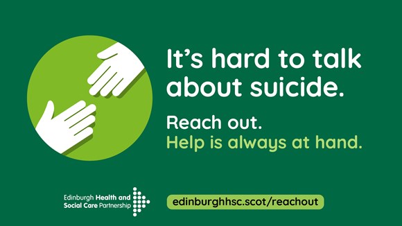 It's hard to talk about suicide. Reach out. Help is always at hand. edinburghhsc.scot/reachout
